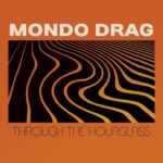 Mondo Drag – “Through The Hourglass” (2023)