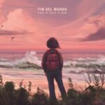 Fin Del Mundo – “Todo Va Hacia El Mar”; Serenata patagónica…