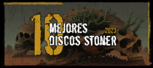 -TOP 10- Mejores Discos Stoner del 2023