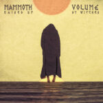 Mammoth Volume sin límites fronterizos en el nuevo “Raised Up By Witches”