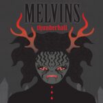 Melvins – “Thunderball”; Invitación para nostálgicos…