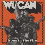 Wucan lanza el single “Irons In The Fire”