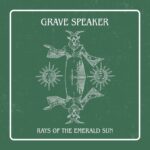 “Rays Of The Emerald Sun”, descomponiendo el fuzz de Grave Speaker