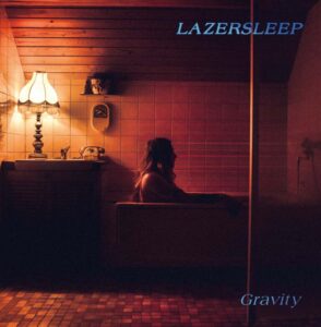 Lazersleep – “Gravity” (2025)